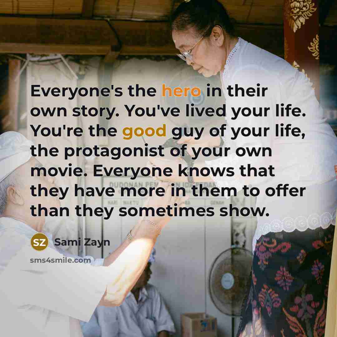 “Everyone's the hero in their own story. You've lived your…” quote by Sami Zayn