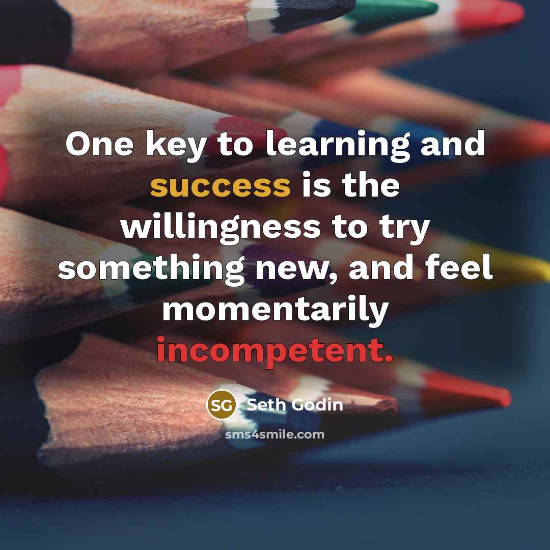 “One key to learning and success is the willingness to…” quote by Seth Godin