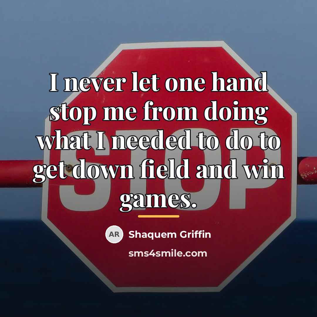 “I never let one hand stop me from doing what…” quote by Shaquem Griffin