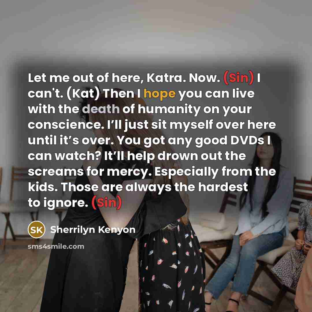 “Let me out of here, Katra. Now. (Sin) I can't.…” quote by Sherrilyn Kenyon