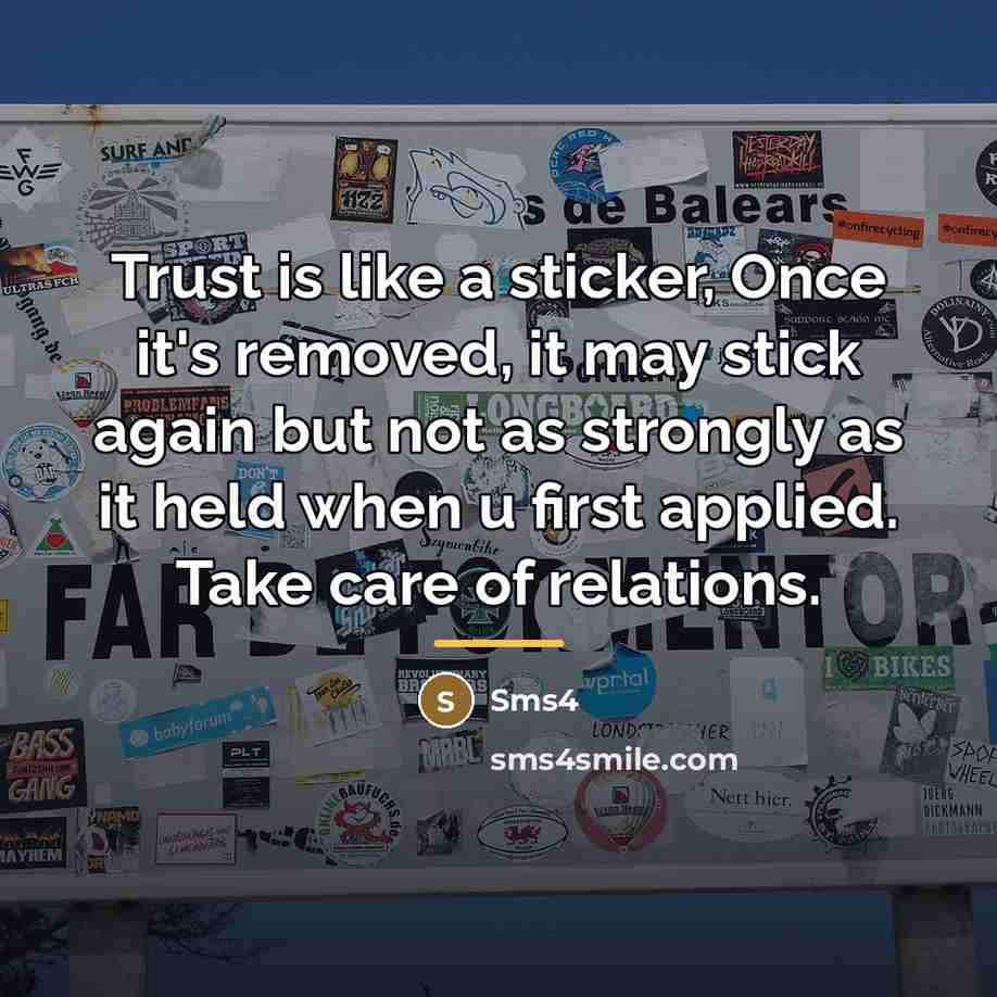 “Trust is like a sticker, Once it's removed, it may…” quote by Sms4