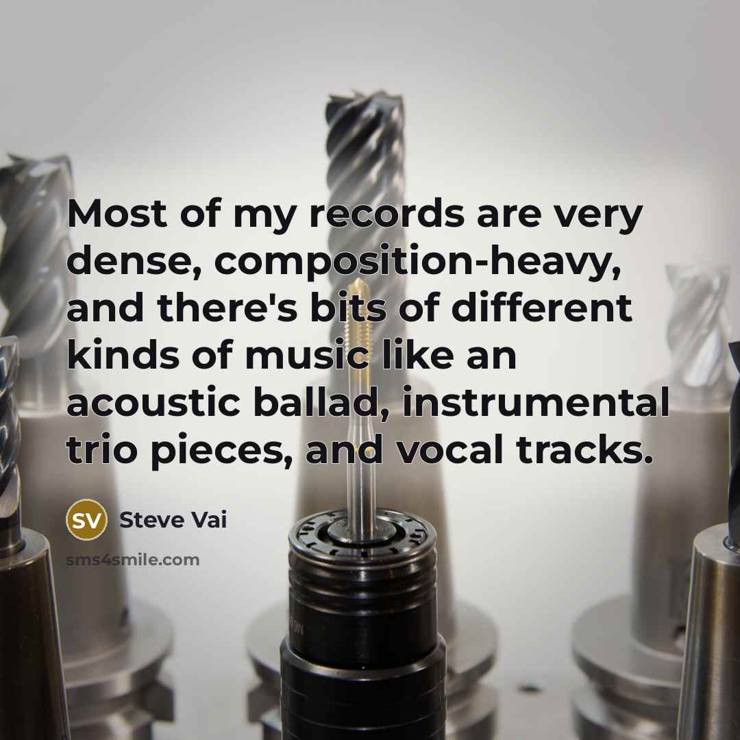 “Most of my records are very dense, composition-heavy, and there's…” quote by Steve Vai