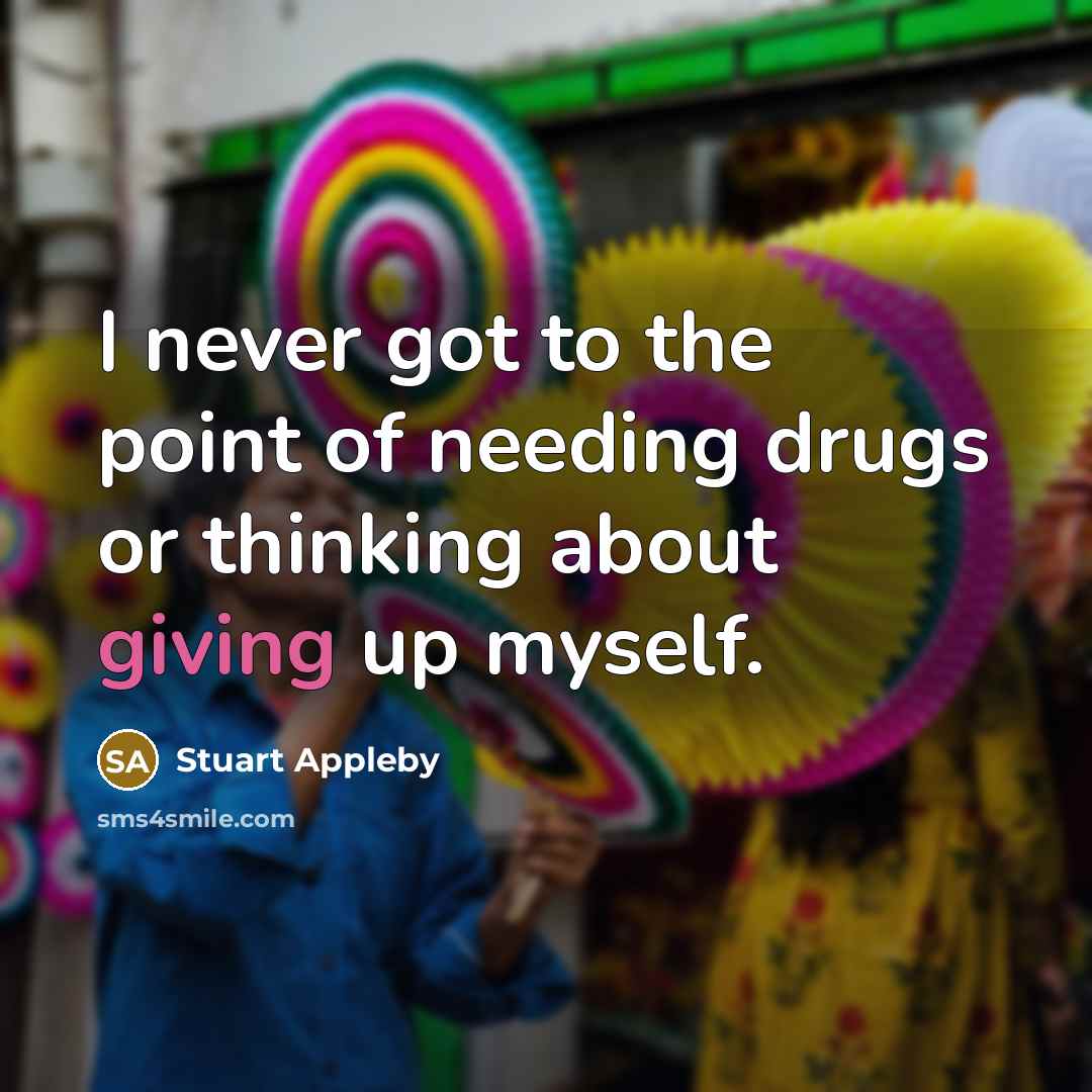 “I never got to the point of needing drugs or…” quote by Stuart Appleby