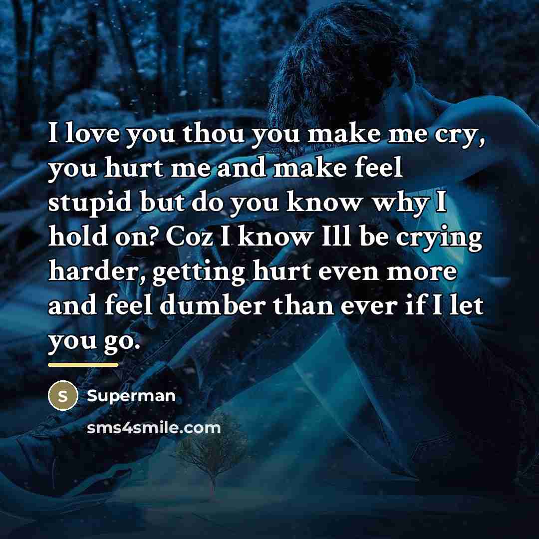“I love you thou you make me cry, you hurt…” quote by Superman