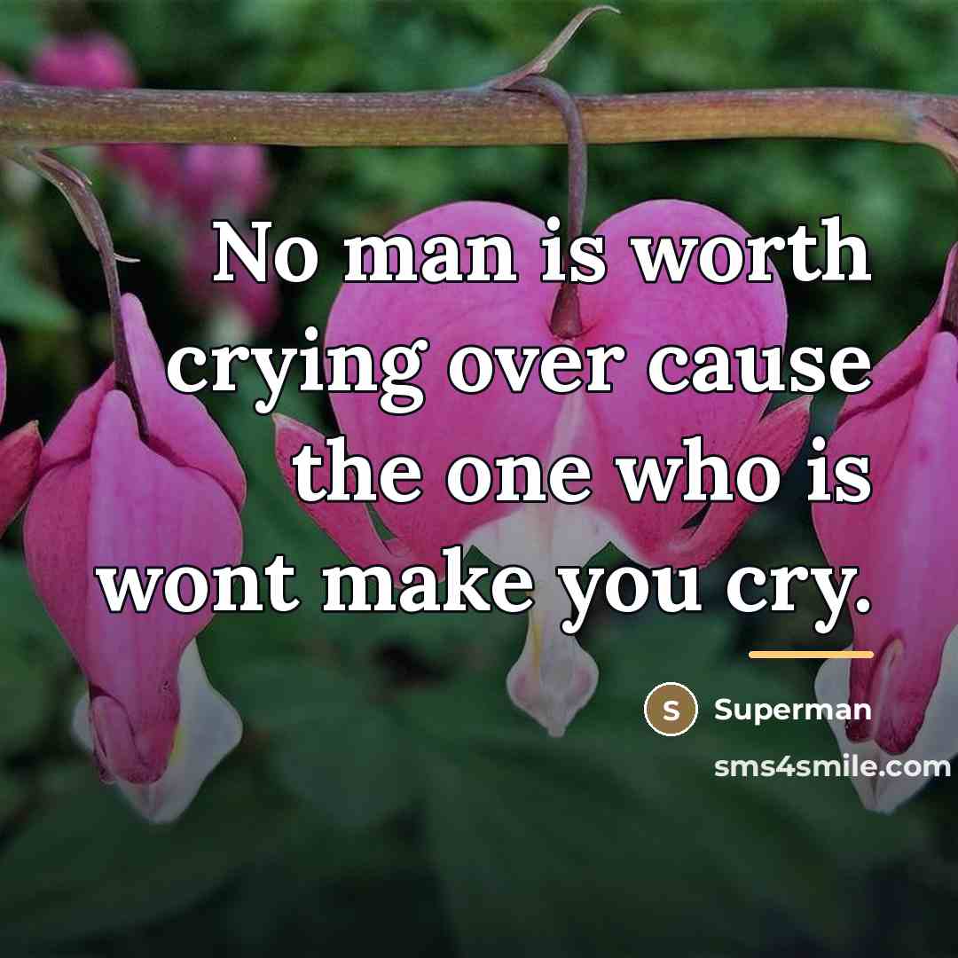 “No man is worth crying over cause the one who…” quote by Superman