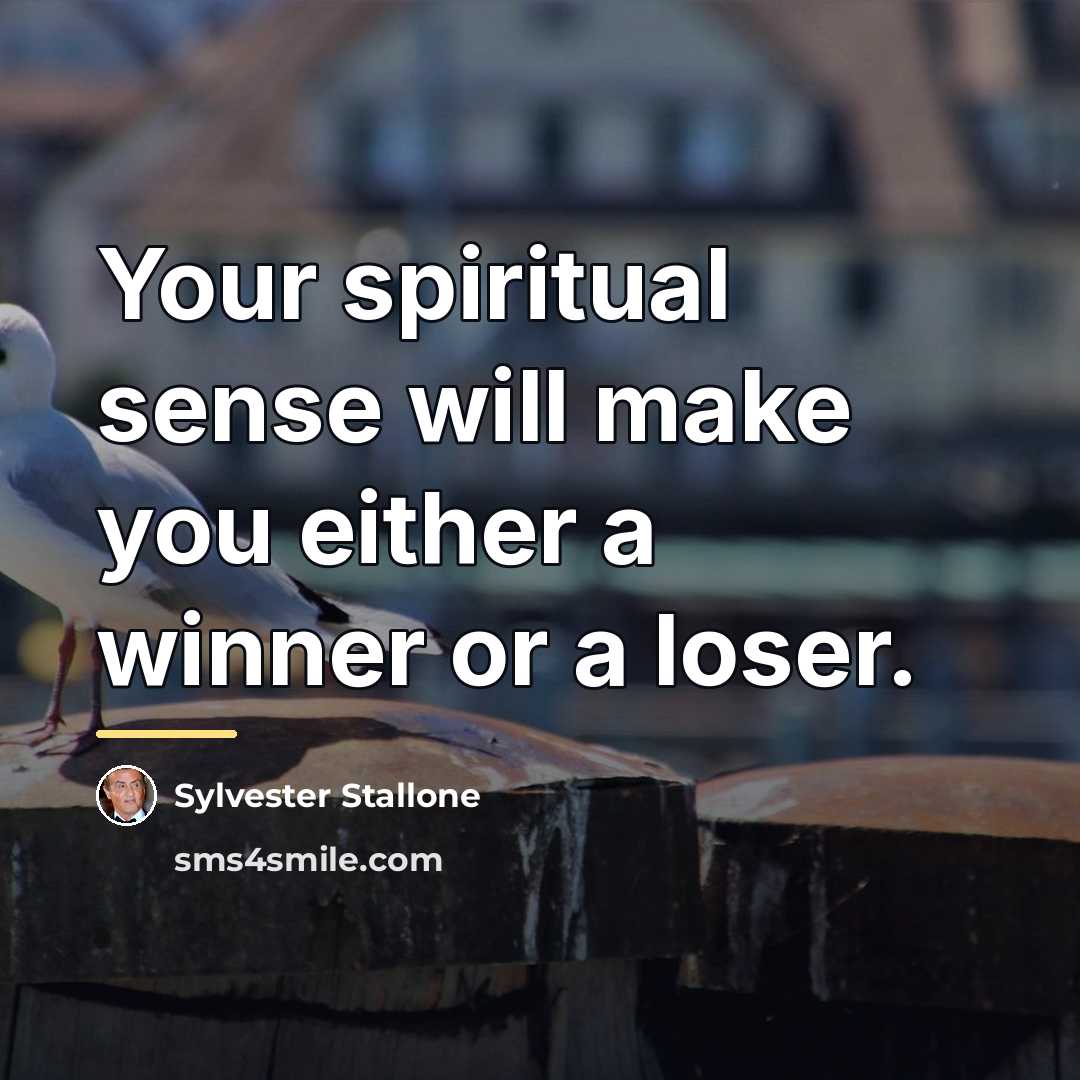 “Your spiritual sense will make you either a winner or…” quote by Sylvester Stallone