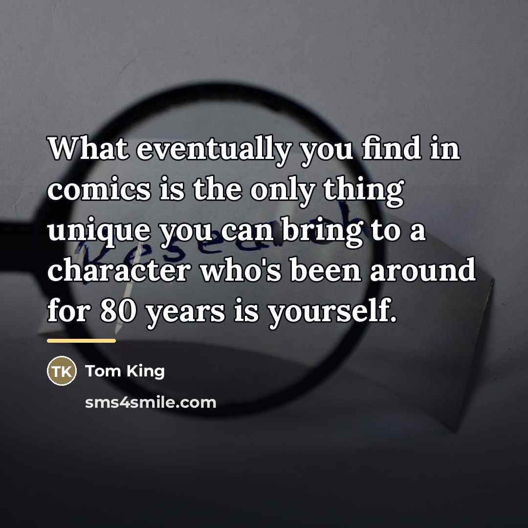 “What eventually you find in comics is the only thing…” quote by Tom King