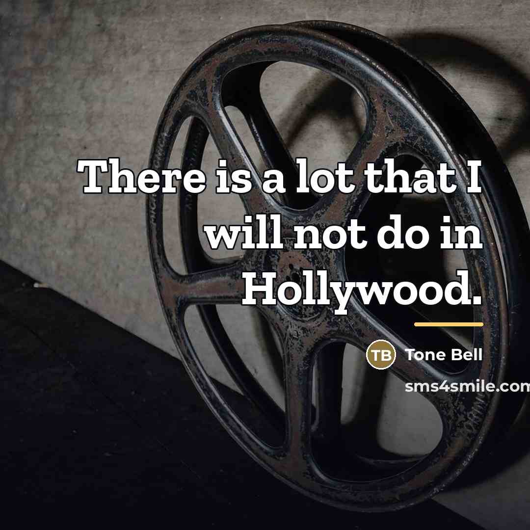 “There is a lot that I will not do in…” quote by Tone Bell