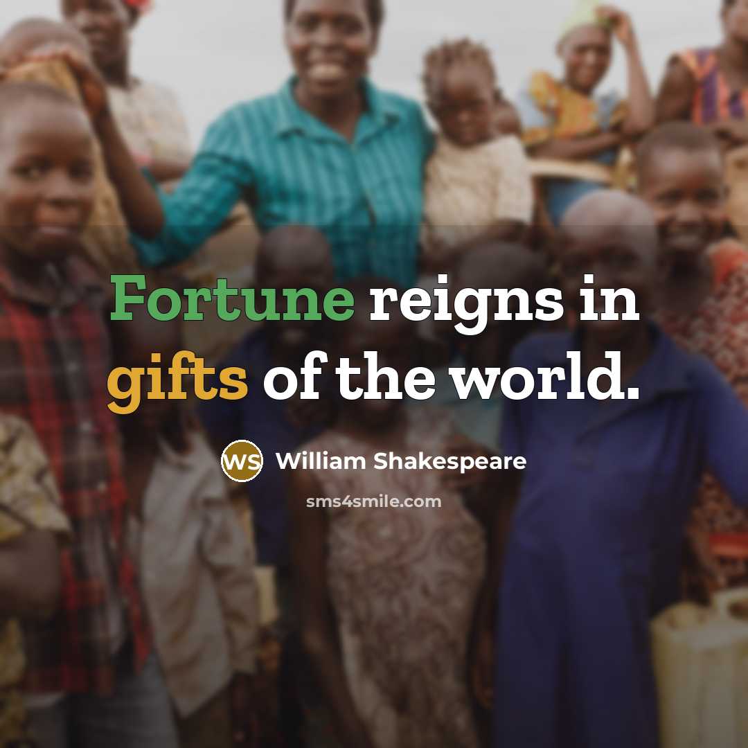“Fortune reigns in gifts of the world.…” quote by William Shakespeare