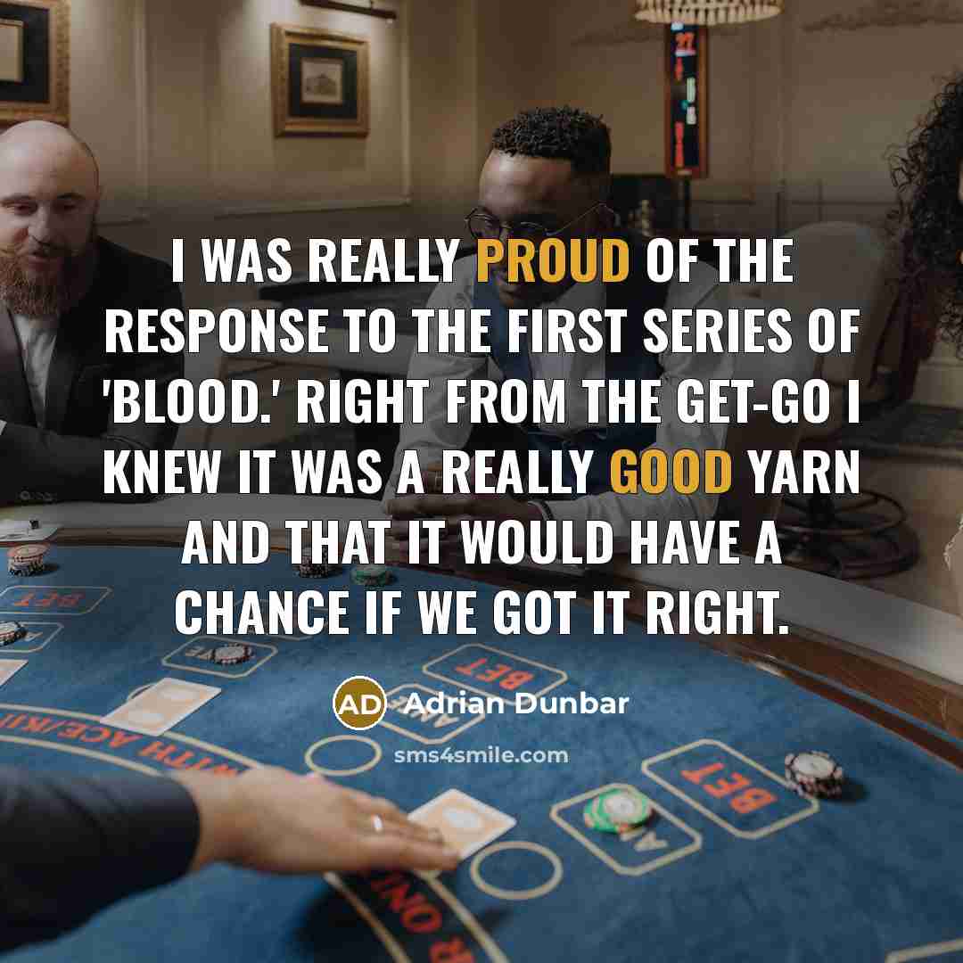 “I was really proud of the response to the first…” quote by Adrian Dunbar