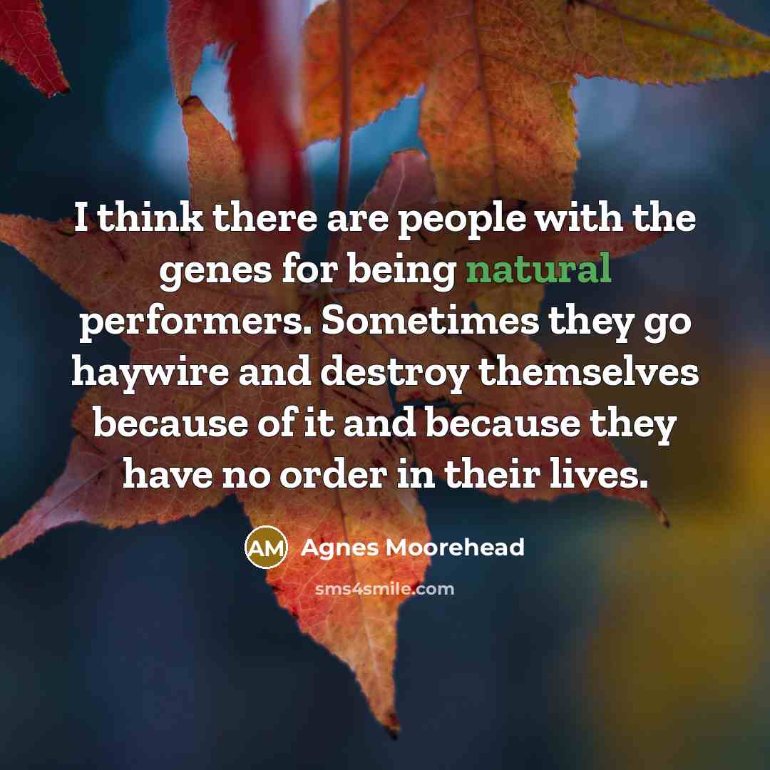 “I think there are people with the genes for being…” quote by Agnes Moorehead