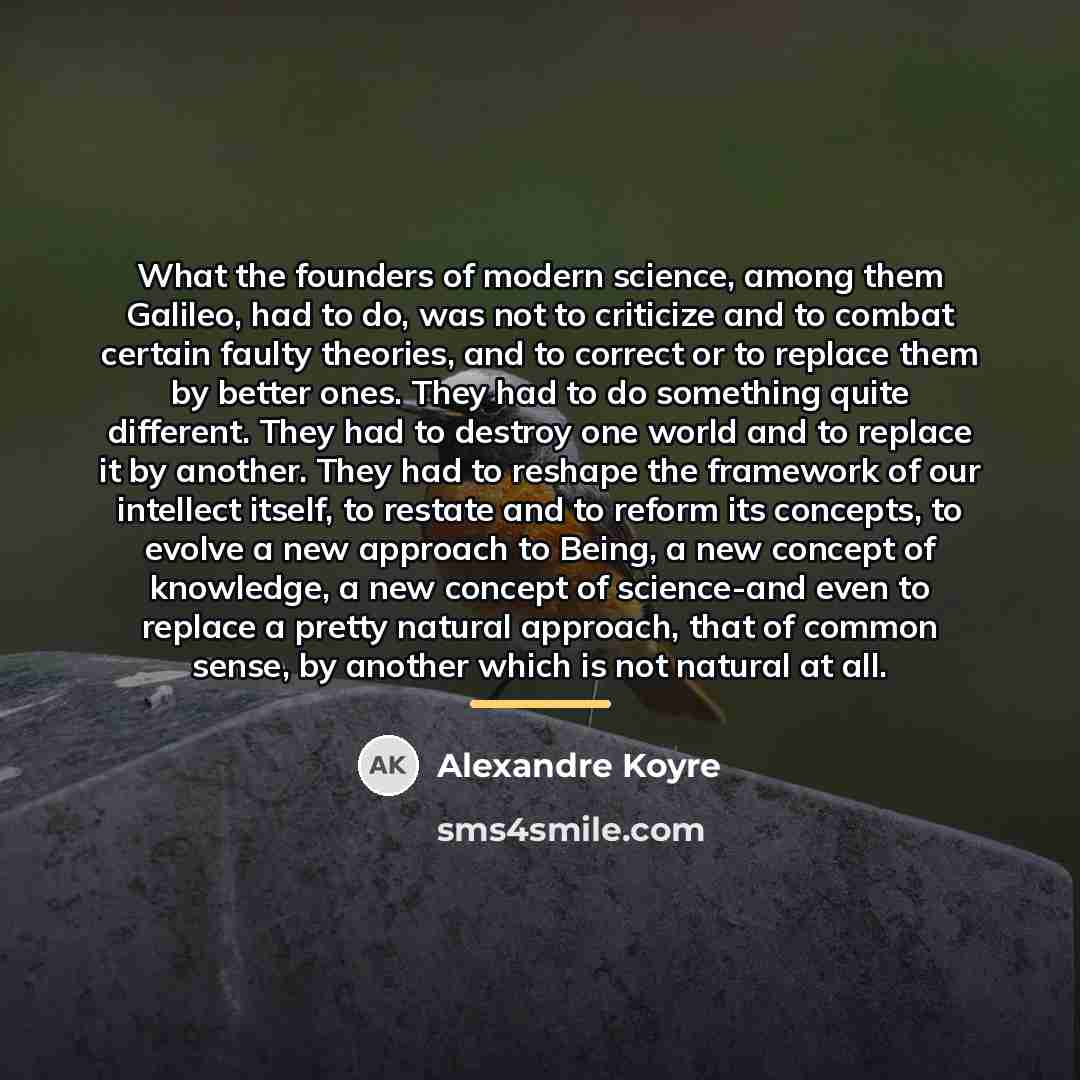 “What the founders of modern science, among them Galileo, had…” quote by Alexandre Koyre