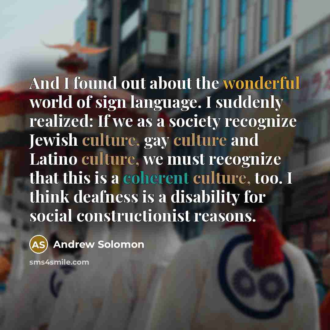 “And I found out about the wonderful world of sign…” quote by Andrew Solomon