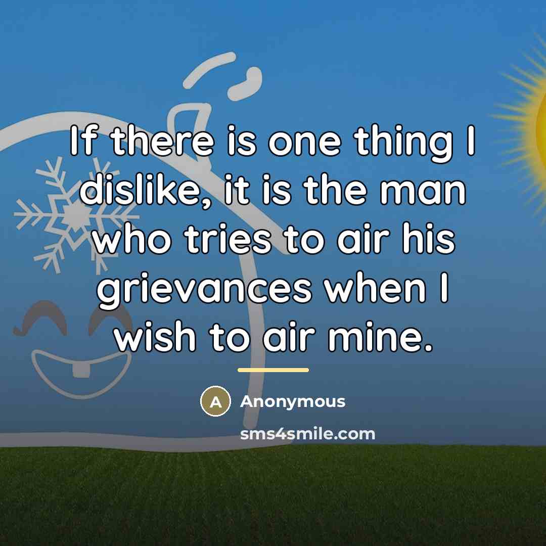 “If there is one thing I dislike, it is the…” quote by Anonymous