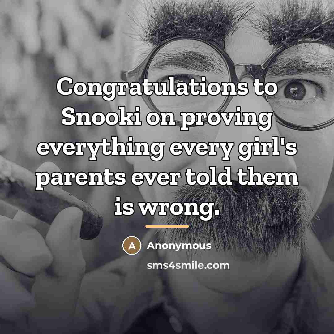 “Congratulations to Snooki on proving everything every girl's parents ever…” quote by Anonymous