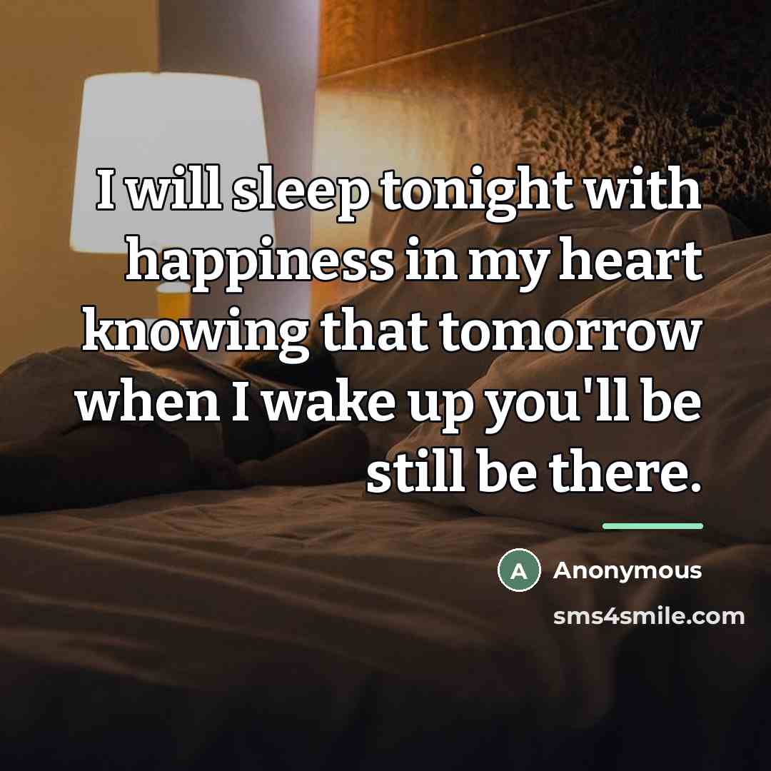 “I will sleep tonight with happiness in my heart knowing…” quote by Anonymous