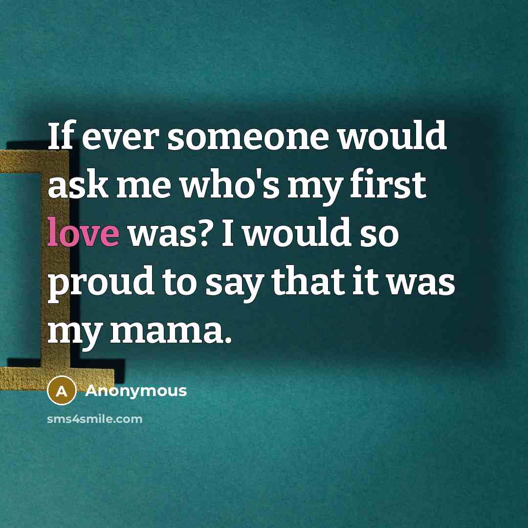 “If ever someone would ask me who's my first love…” quote by Anonymous