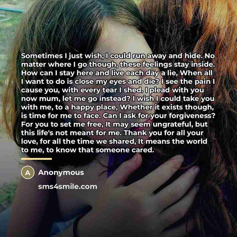 “Sometimes I just wish, I could run away and hide.…” quote by Anonymous