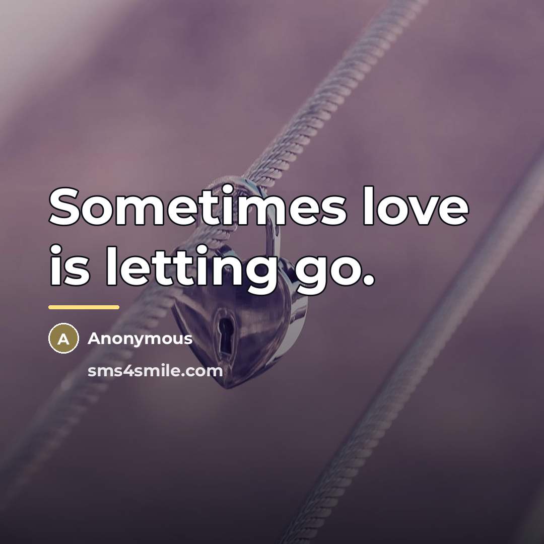 “Sometimes love is letting go.…” quote by Anonymous
