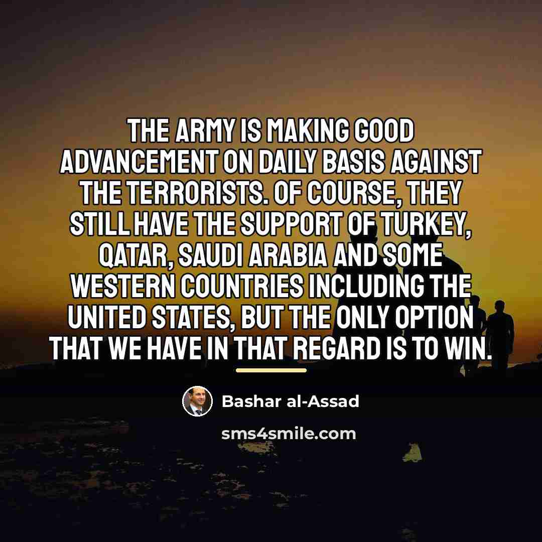 “The army is making good advancement on daily basis against…” quote by Bashar al-Assad