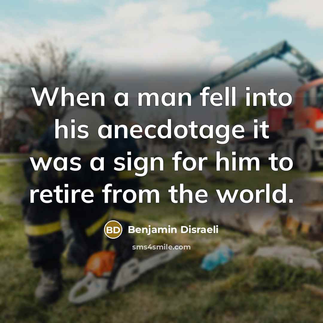 “When a man fell into his anecdotage it was a…” quote by Benjamin Disraeli