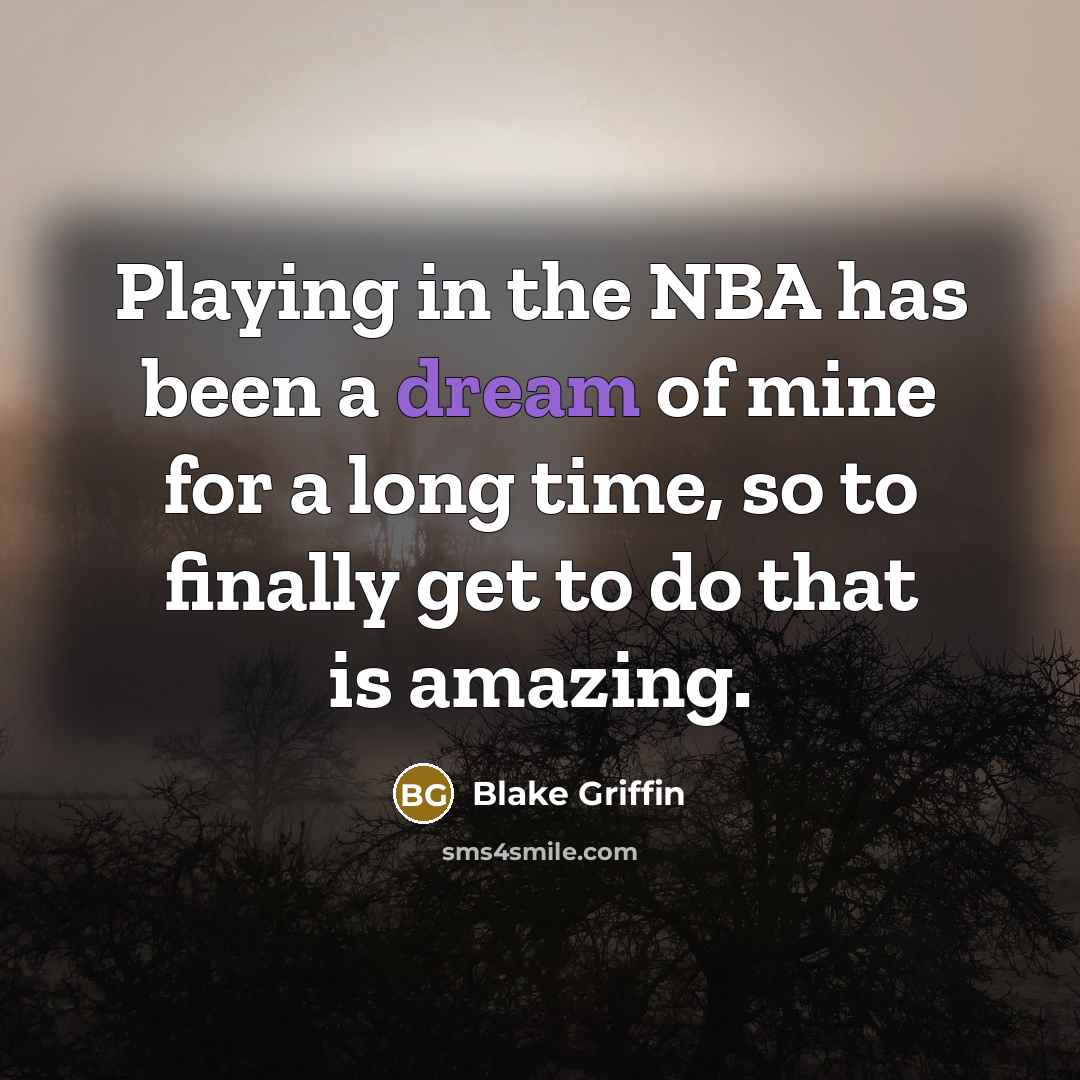 “Playing in the NBA has been a dream of mine…” quote by Blake Griffin