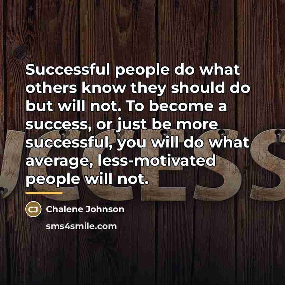 “Successful people do what others know they should do but…” quote by Chalene Johnson