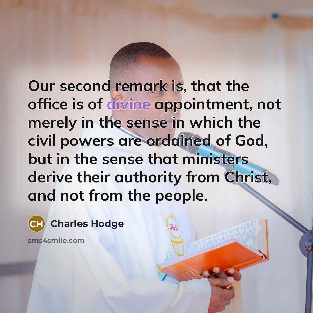 “Our second remark is, that the office is of divine…” quote by Charles Hodge