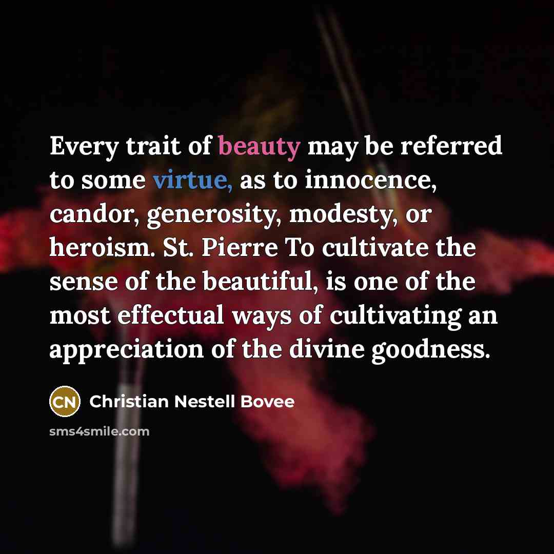 “Every trait of beauty may be referred to some virtue,…” quote by Christian Nestell Bovee