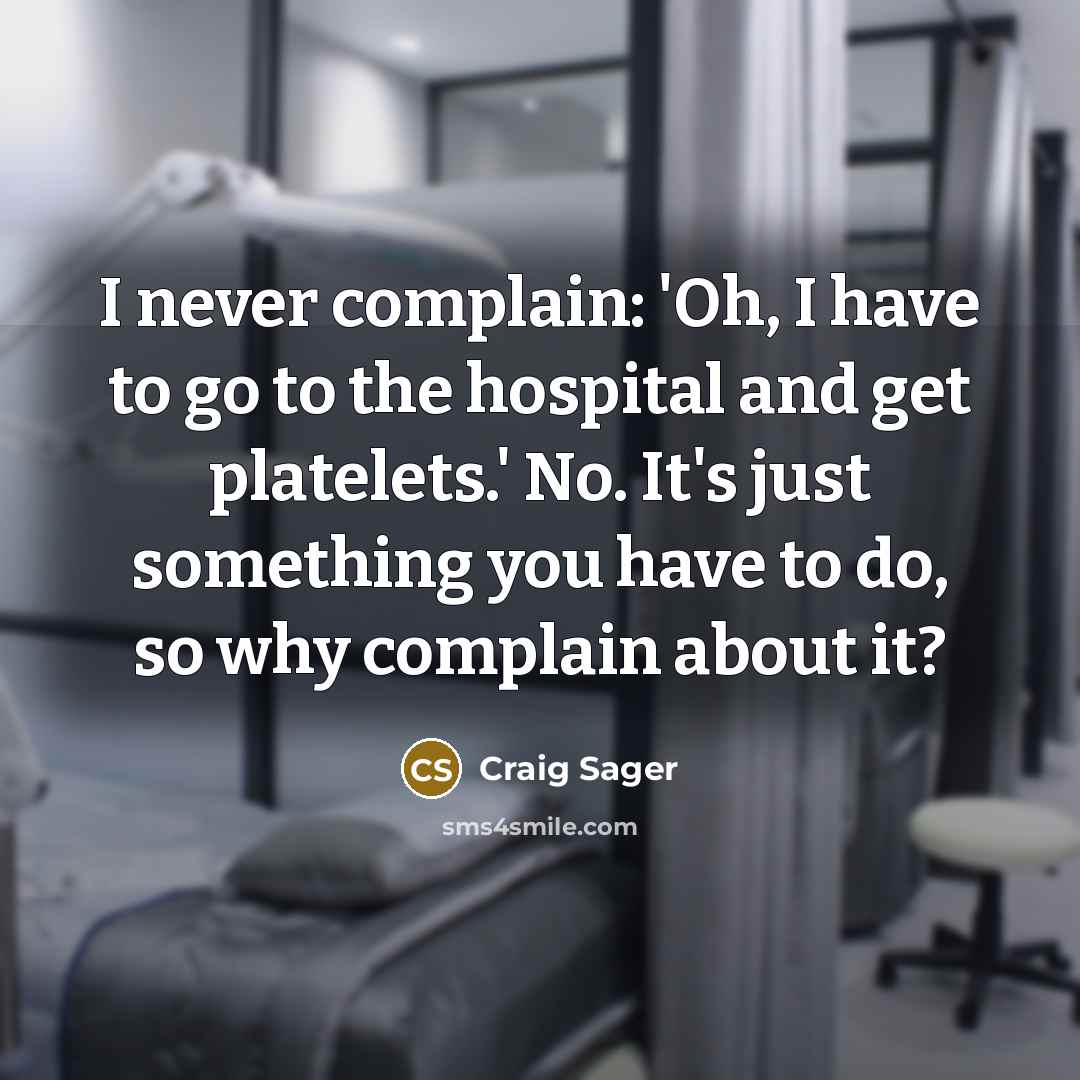 “I never complain: 'Oh, I have to go to the…” quote by Craig Sager