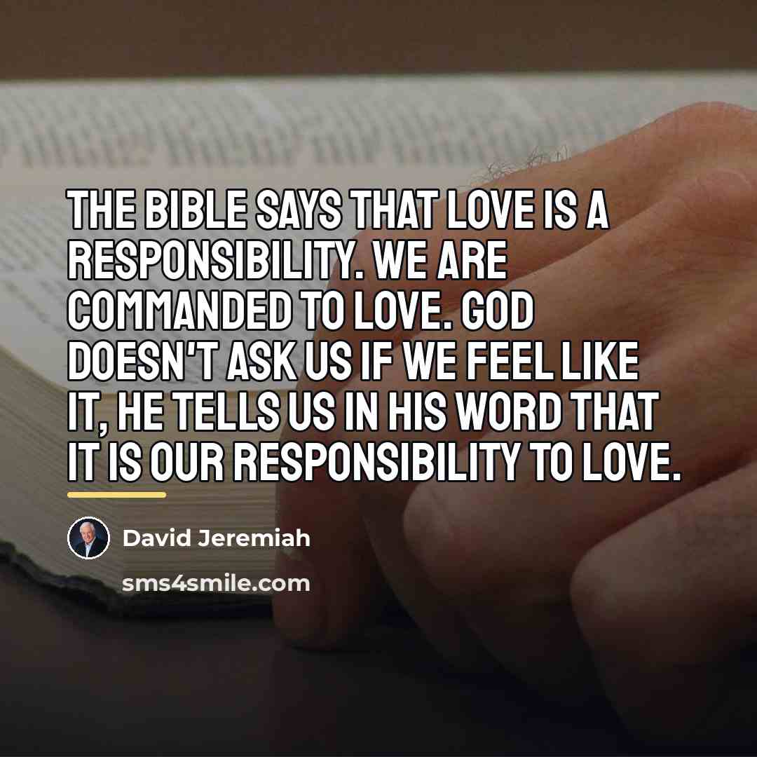 “The Bible says that love is a responsibility. We are…” quote by David Jeremiah