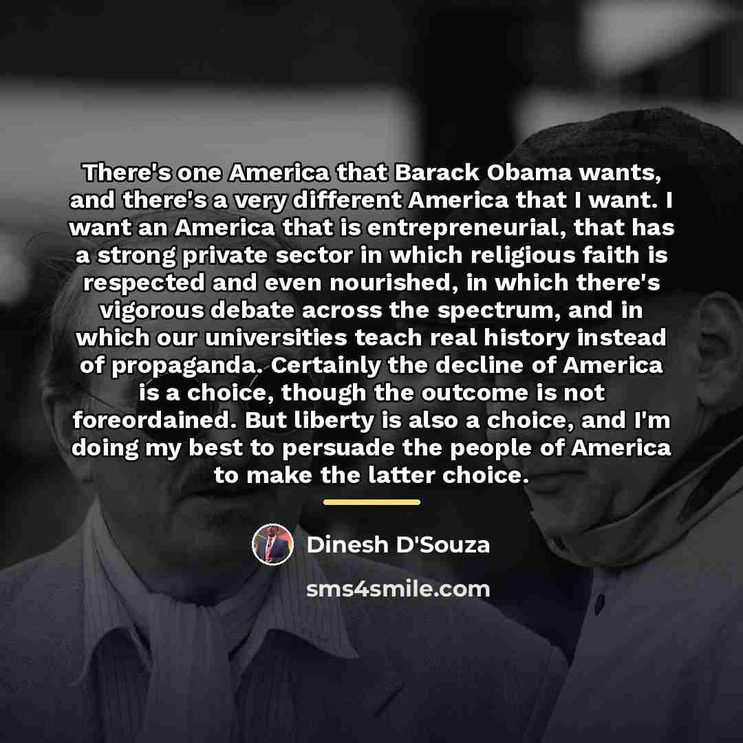 “There's one America that Barack Obama wants, and there's a…” quote by Dinesh D'Souza