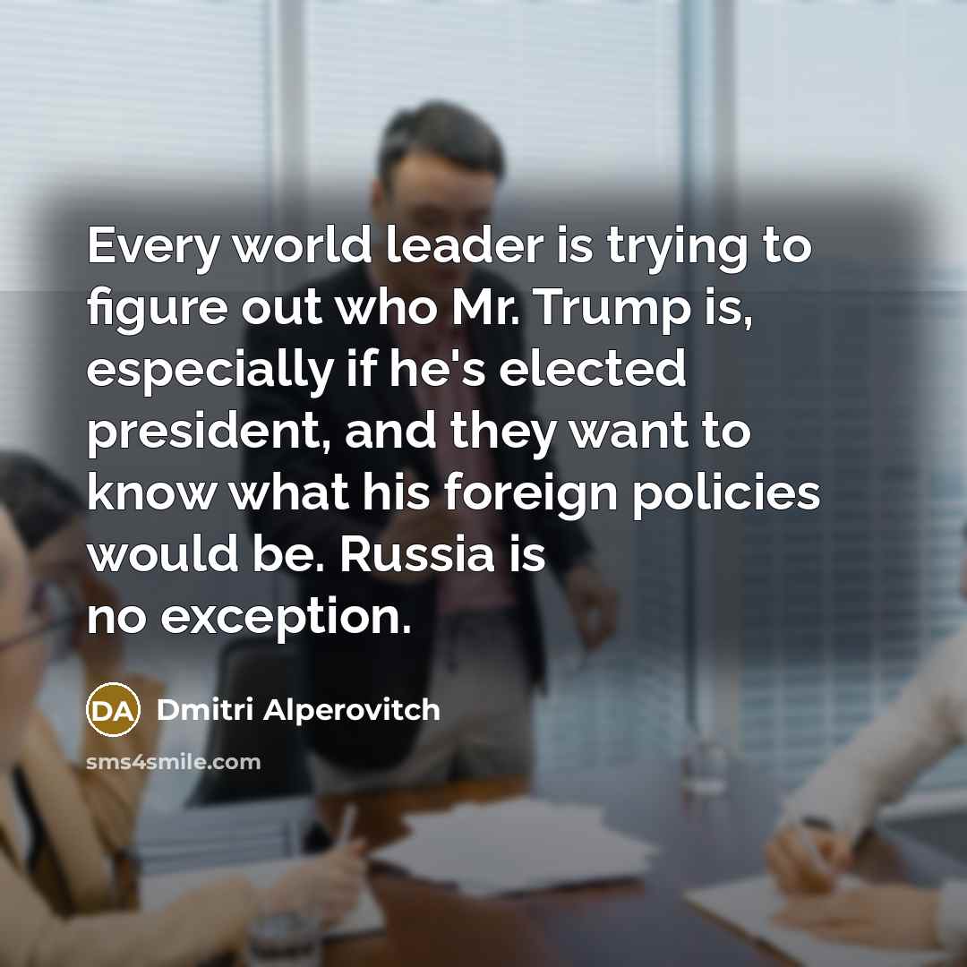 “Every world leader is trying to figure out who Mr.…” quote by Dmitri Alperovitch