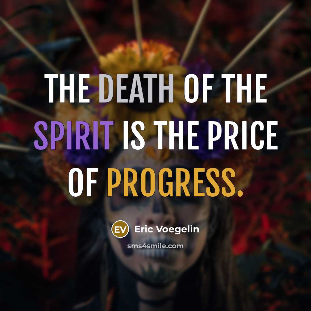 “The death of the spirit is the price of progress.…” quote by Eric Voegelin