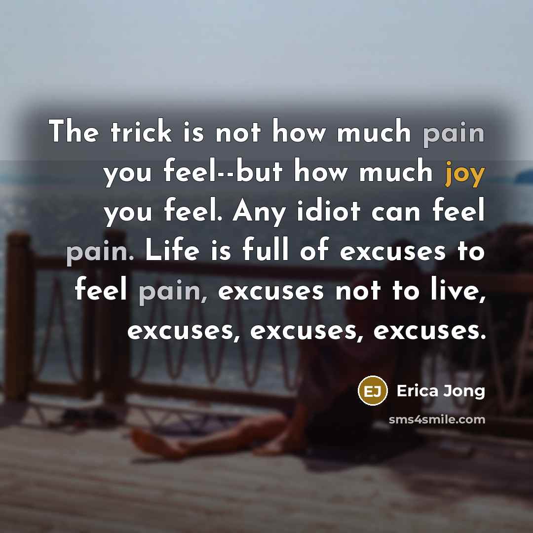 “The trick is not how much pain you feel--but how…” quote by Erica Jong