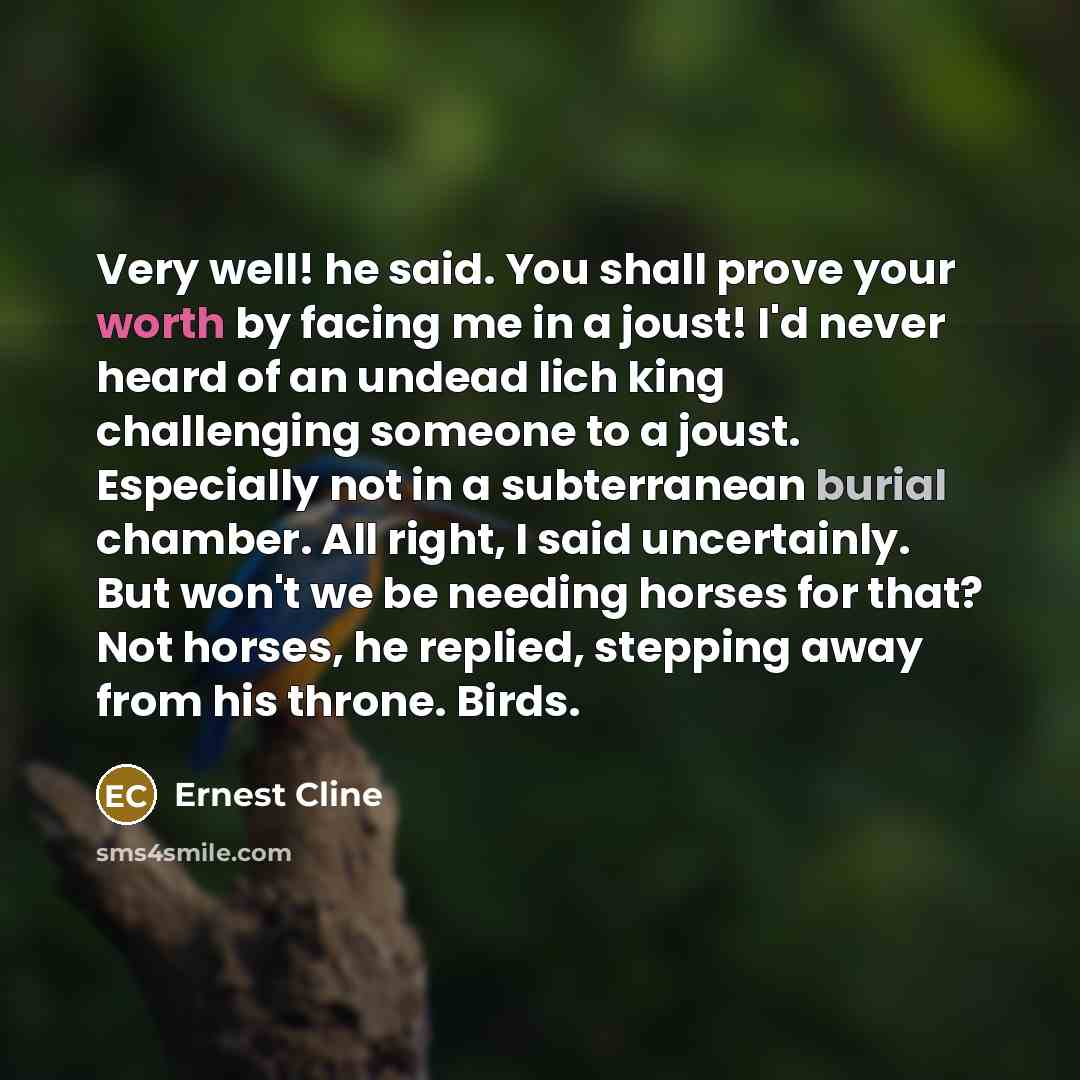 “Very well! he said. You shall prove your worth by…” quote by Ernest Cline