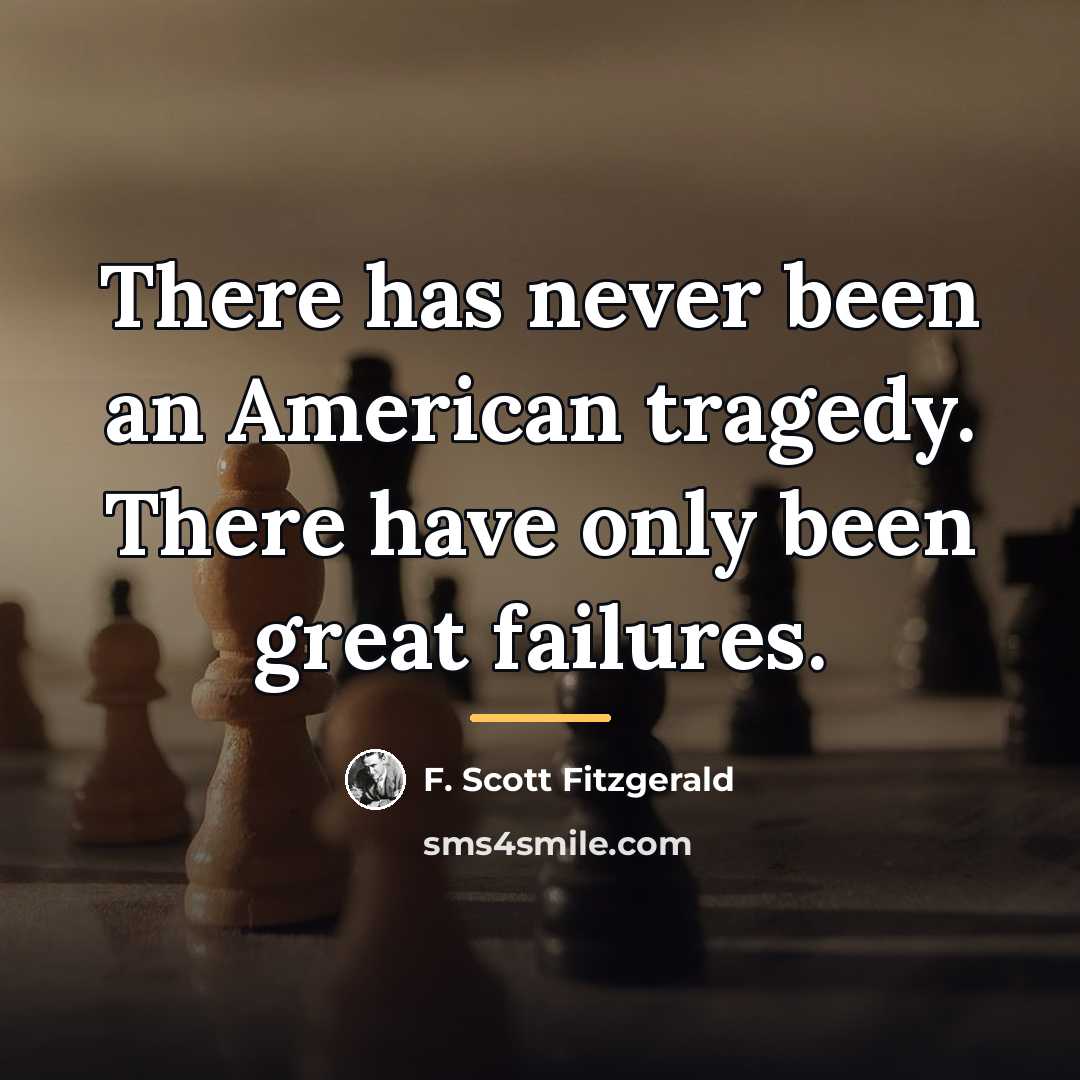 “There has never been an American tragedy. There have only…” quote by F. Scott Fitzgerald
