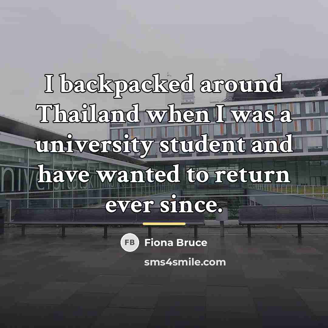 “I backpacked around Thailand when I was a university student…” quote by Fiona Bruce