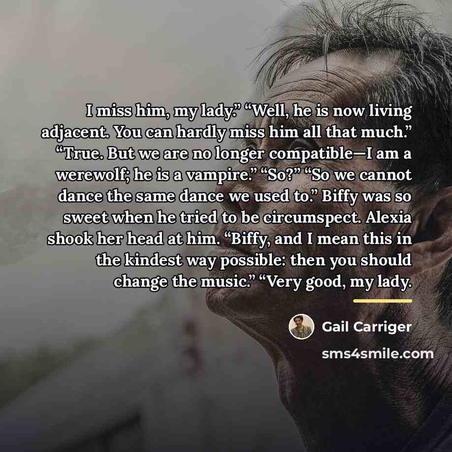 “I miss him, my lady.” “Well, he is now living…” quote by Gail Carriger