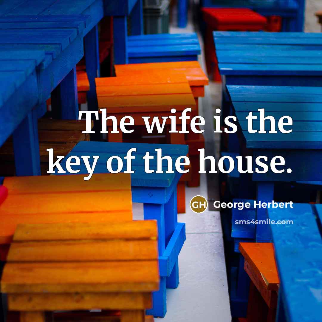 “The wife is the key of the house.…” quote by George Herbert