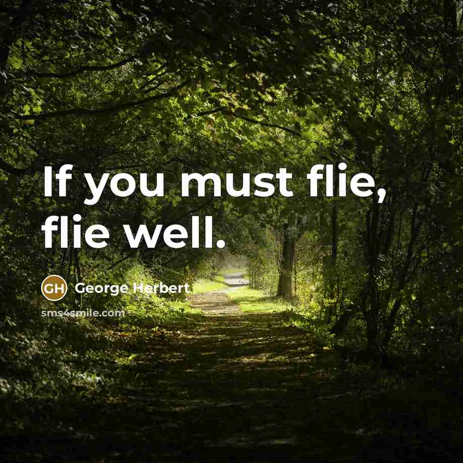 “If you must flie, flie well.…” quote by George Herbert