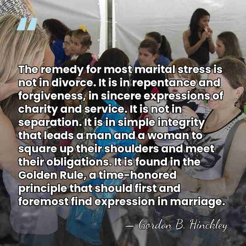 The remedy for most marital stress is not in divorce. It is&hellip; - Gordon B. Hinckley