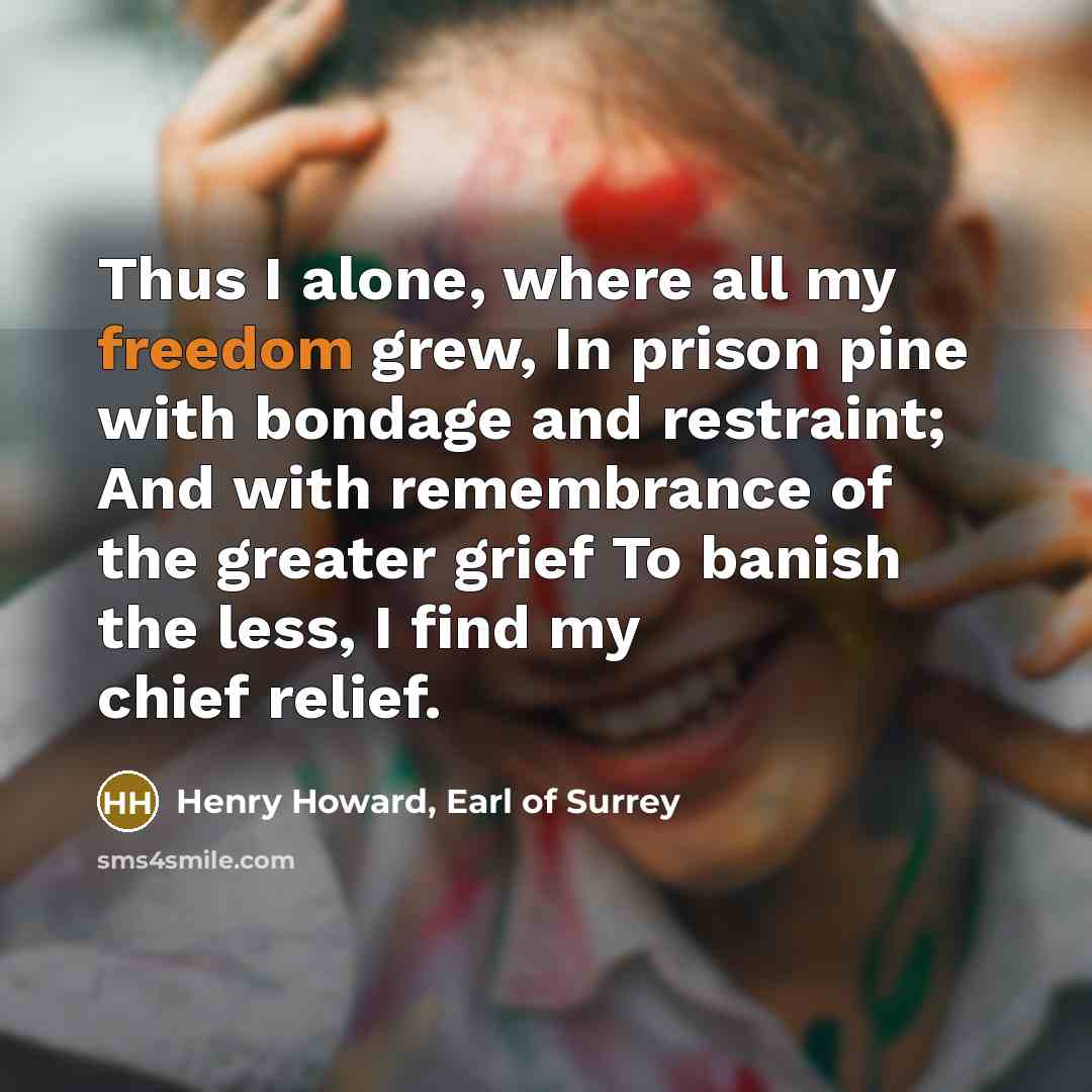 “Thus I alone, where all my freedom grew, In prison…” quote by Henry Howard, Earl of Surrey