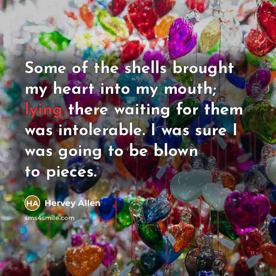 “Some of the shells brought my heart into my mouth;…” quote by Hervey Allen