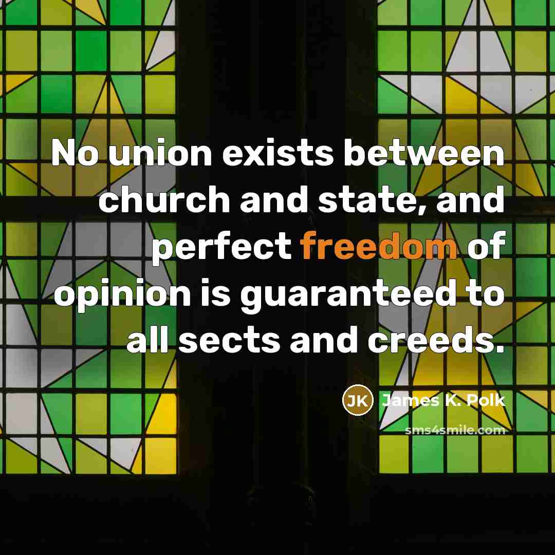 “No union exists between church and state, and perfect freedom…” quote by James K. Polk