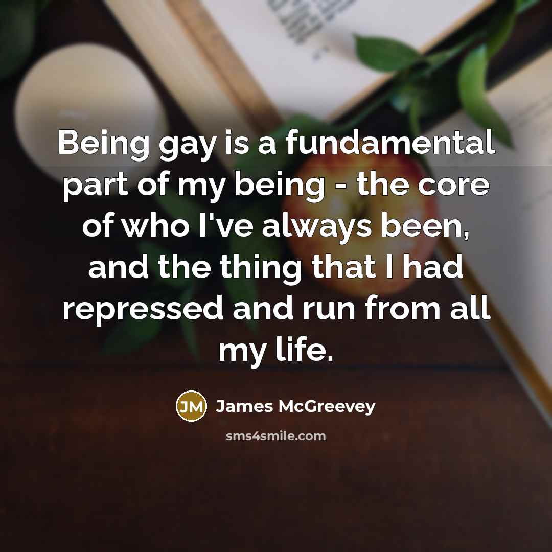“Being gay is a fundamental part of my being -…” quote by James McGreevey