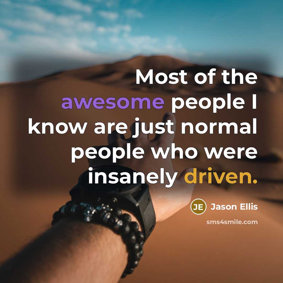 “Most of the awesome people I know are just normal…” quote by Jason Ellis