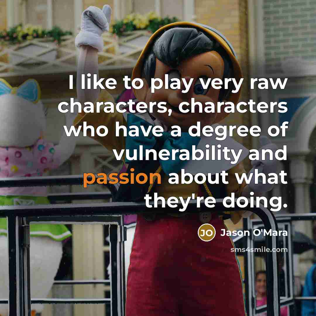 “I like to play very raw characters, characters who have…” quote by Jason O'Mara