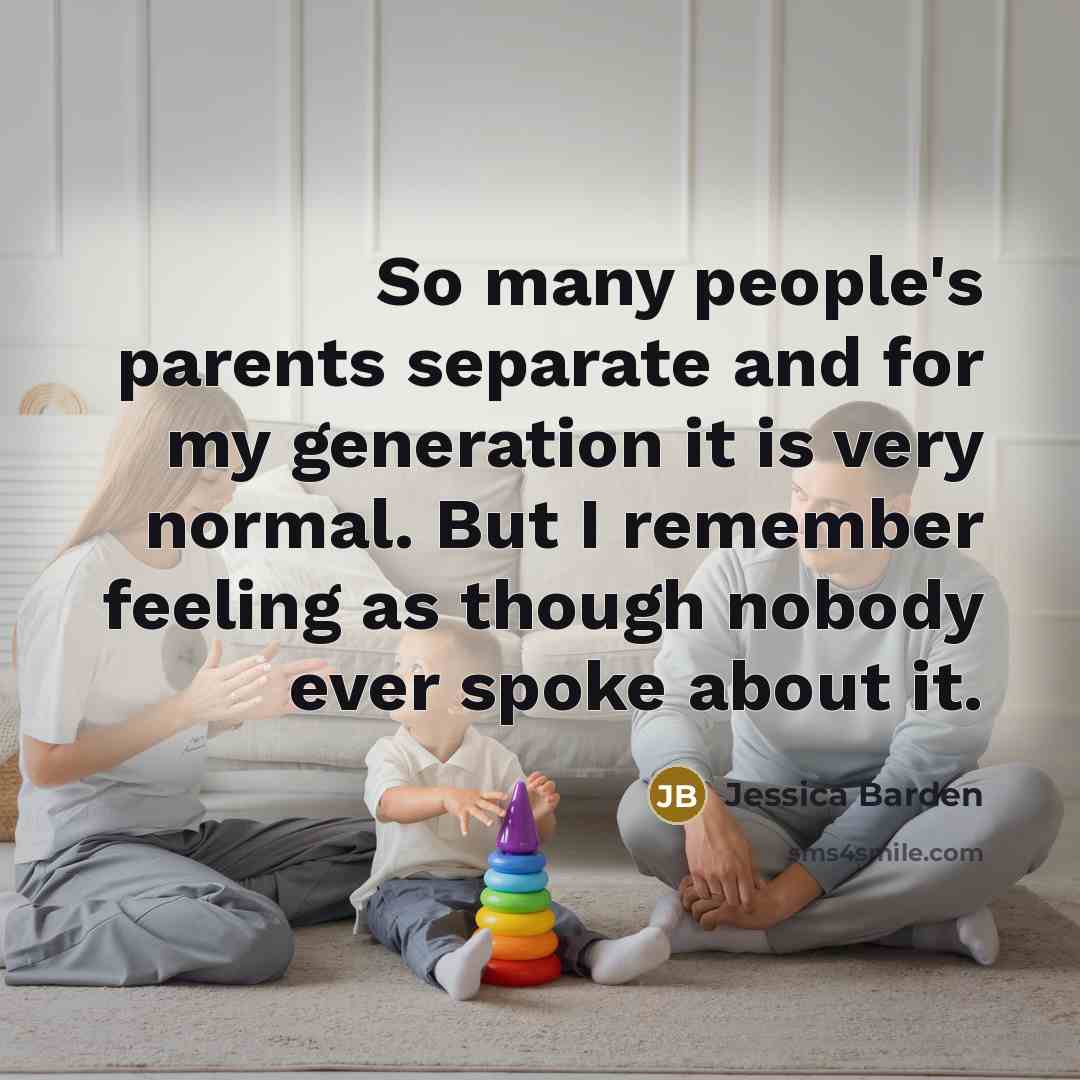 “So many people's parents separate and for my generation it…” quote by Jessica Barden