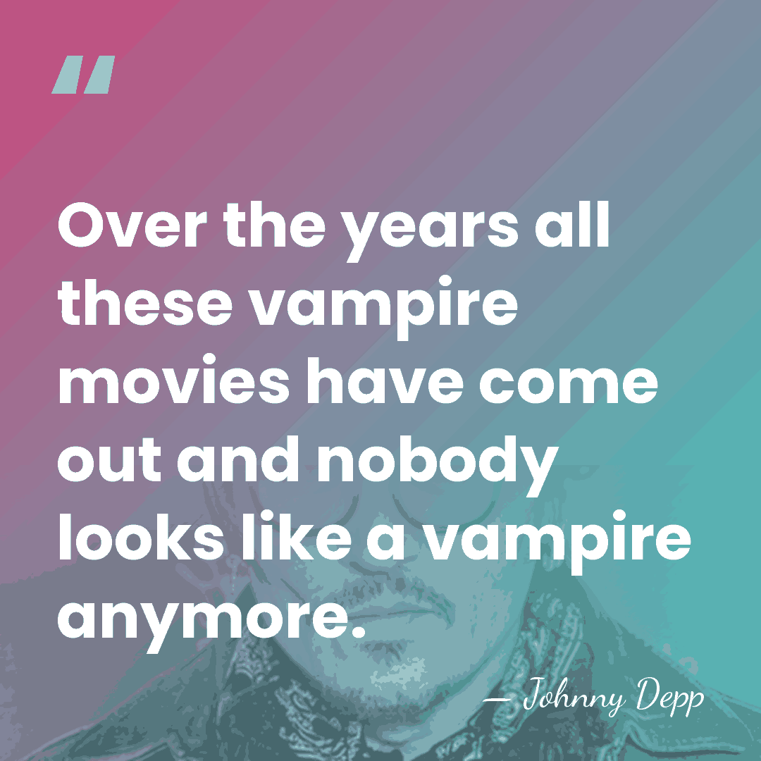 Over the years all these vampire movies have come out and nobody&hellip; - Johnny Depp